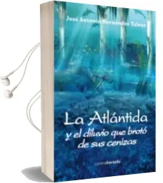 Descargar AudioLibro Atlantida y el Diluvio que Broto de sus Cenizas de Jose Antonio Hernandez Talens año 2015