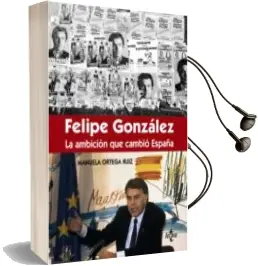 Descargar AudioLibro Félipe González la Ambición que Cambió España de Manuela Ortega Ruiz año 2015