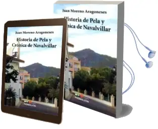 Descargar AudioLibro Historia de Pela y Cronica de Navalvillar de Juan Moreno Aragoneses año 2015