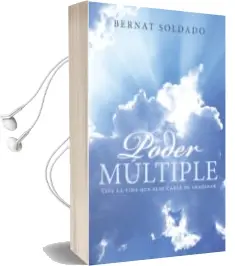 Descargar AudioLibro (I.B.D.) Poder Multiple: Vive la Vida que Seas Capaz de Imaginar de Bernat Soldado año 2015