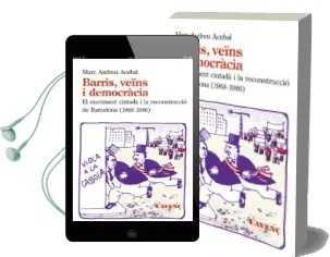 Descargar AudioLibro Barris, Veïns i Democracia: El Moviment Ciutada i la Reconstruccio en Barcelona (1968-1986) de Marc Andreu Acebal año 2015