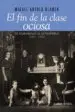 AudioLibro El fin de la Clase Ociosa: De Romanones al Estraperlo, 1900-1950 de Miguel Artola Blanco