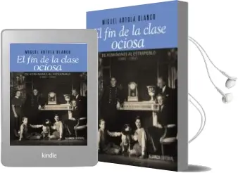 Descargar AudioLibro El fin de la Clase Ociosa: De Romanones al Estraperlo, 1900-1950 de Miguel Artola Blanco año 2015