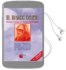 Descargar AudioLibro El Pasado Oculto: Fascismo y Violencia en Aragon (1936-1939) (3ª ed) de Varios Autores año 2015