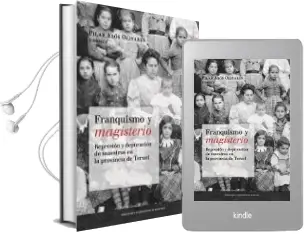 Descargar AudioLibro Franquismo y Magisterio: Represión y Depuración de Maestros en la Provincia de Teruel de Pilar Abos Olivares año 2015
