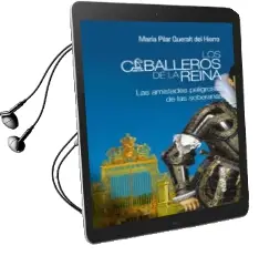 Descargar AudioLibro Los Caballeros de la Reina: Las Amistades Peligrosas de las Soberanas de Maria Pilar Queralt Del Hierro año 2015