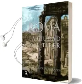 Descargar AudioLibro Roma: La Ciudad del Tiber de Maria Pilar Gonzalez Serrano año 2015