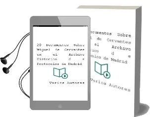 Descargar AudioLibro 20 Documentos Sobre Miguel de Cervantes en el Archivo Historico d e Protocolos de Madrid de Varios Autores año 2015