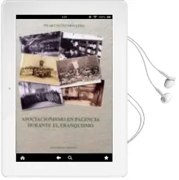Descargar AudioLibro Asociacionismo en Palencia Durante el Franquismo de Maria Pilar Calvo Caballero año 2015