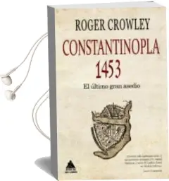 Descargar AudioLibro Constantinopla. el Ultimo Gran Asedio, 1453 de Roger Crowley año 2015