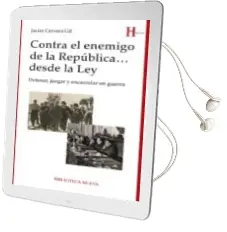 Descargar AudioLibro Contra el Enemigo de la Republica desde la Ley: Detener, Juzgar y Encarcelar en Guerra de Javier Cervera Gil año 2015