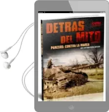 Descargar AudioLibro Detrás del Mito: Panzers, Contra la Marea de Jose Antonio Peñas Artero año 2015
