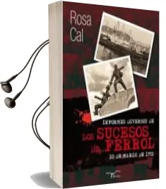 Descargar AudioLibro Informes Diversos de los Sucesos de Ferrol 10 de Marzo de Rosa Cal año 2015