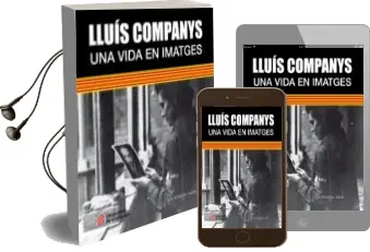 Descargar AudioLibro Lluís Companys, una Vida en Imatges de Arnau Gonzalez I Vilalta año 2015