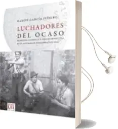 Descargar AudioLibro Luchadores del Ocaso de Ramon Garcia Piñeiro año 2015