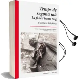 Descargar AudioLibro Temps de Segona mà. la fi de l Home Roig. de Svetlana Alexievitch año 2015