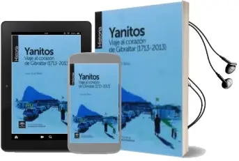 Descargar AudioLibro Yanitos, Viaje al Corazón de Gibraltar (1713-2013) de Juan Jose Tellez año 2015