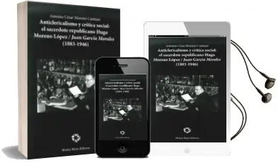 Descargar AudioLibro Anticlericalismo y Critica Social: El Sacerdote Republicano Hugo Moreno Lopez / Juan Garcia Morales (1883-1946) de Antonio Cesar Moreno Cantano año 2015