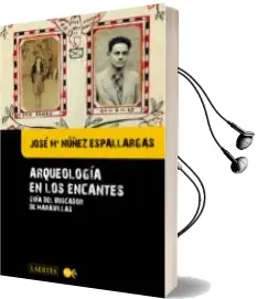 Descargar AudioLibro Arqueología de los Encantes: Guía del Buscador de Maravillas de Jose Maria Nuñez Espallargas año 2015