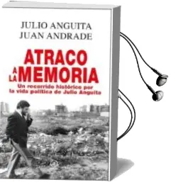 Descargar AudioLibro Atraco a la Memoria: Un Recorrido Historico por la Vida Politica de Julio Anguita de Julio Anguita; Juan Andrade año 2015