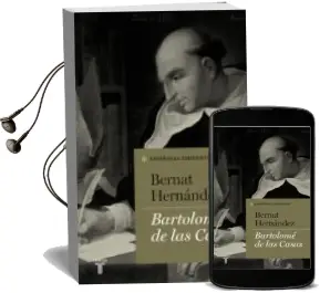Descargar AudioLibro Bartolomé de las Casas de Bernat Hernandez Hernandez año 2015