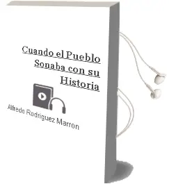 Descargar AudioLibro Cuando el Pueblo Soñaba con su Historia de Alfredo Rodriguez Marron año 2015