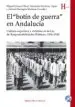 AudioLibro El Botin de Guerra en Andalucia: Cultura Represiva y Victimas de la ley de Responsabilidades Politicas, 1936-1945 de Varios Autores