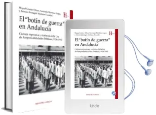 Descargar AudioLibro El Botin de Guerra en Andalucia: Cultura Represiva y Victimas de la ley de Responsabilidades Politicas, 1936-1945 de Varios Autores año 2015