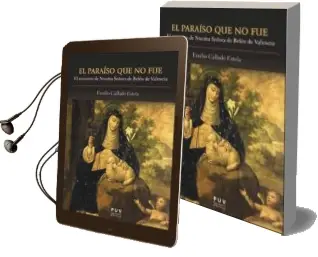 Descargar AudioLibro El Paraíso que no Fue: El Convento de Nuestra Señora de Belen de Valencia de Emilio Callado Estela año 2015