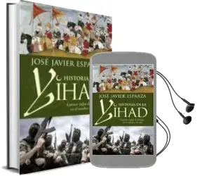 Descargar AudioLibro Historia de la Yihad: Catorce Siglos de Sangre en el Nombre de ala de Jose Javier Esparza año 2015
