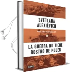 Descargar AudioLibro La Guerra no Tiene Rostro de Mujer de Svetlana Aleksievich año 2015