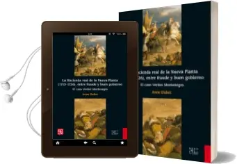 Descargar AudioLibro La Hacienda Real de Nueva Planta (1713-1726), Entre Fraude y Buen Gobierno: El Caso Verdes Montenegro de Anne Dubet año 2015