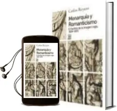 Descargar AudioLibro Monarquia y Romanticismo: El Hechizo de la Imagen Regia 1829-1873 de Carlos Reyero año 2015