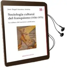 Descargar AudioLibro Sociología Cultural del Franquismo (1936-1975): La Cultura del Nacional-Catolicismo de Jose Angel Ascunce Arrieta año 2015