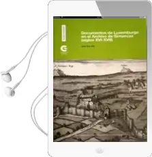 Descargar AudioLibro Documentos de Luxemburgo en el Archivo de Simancas (Siglo xvi - Xvii) de Irene Ruiz Albi año 2015