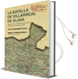 Descargar AudioLibro La Batalla de Villarreal de Alava: Ofensiva Sobre Vitoria-Miranda de Ebro, Noviembre y Diciembre de 1936 de Jose Aguirregabiria Parras año 2015