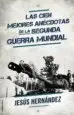 AudioLibro Las Cien Mejores Anectodas de la Segunda Guerra Mundial de Jesus Hernandez