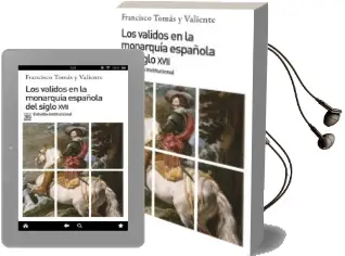 Descargar AudioLibro Los Validos en la Monarquia Española del s. Xvii de Francisco Tomas Y Valiente año 2015