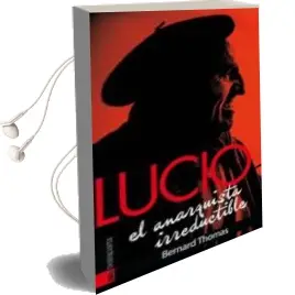 Descargar AudioLibro Lucio. el Anarquista Irreductible de Bernard Thomas año 2015