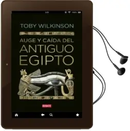 Descargar AudioLibro Auge y Caida del Antiguo Egipto de Toby Wilkinson año 2015