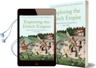 Descargar AudioLibro Exploring the Dutch Empire: Agents, Networks and Institutions, 1600-2000 de Catia Antunes año 2015