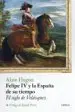 AudioLibro Felipe iv y la España de su Tiempo: El Siglo de Velazquez de Alain Hugon