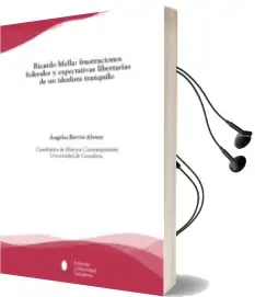 Descargar AudioLibro Ricardo Mella: Frustraciones Federales y Expectativas Libertarias de un Idealista Tranquilo de Angeles Barrio Alonso año 2015