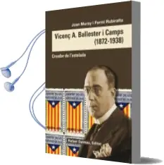 Descargar AudioLibro Vicenç a. Ballester i Camps (1872-1938): Creador de l Estañada de Fermi Rubiralta; Joan Muray año 2015