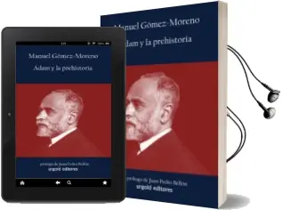 Descargar AudioLibro Adam y la Prehistoria de Manuel Gomez Moreno año 2015