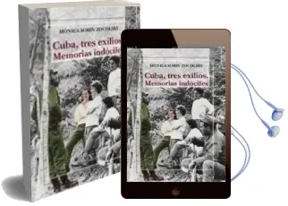 Descargar AudioLibro Cuba Tres Exilios. Memorias Indociles. de Monica Sorin Zocolsky año 2015