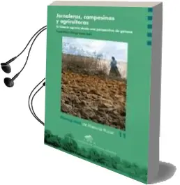 Descargar AudioLibro Jornaleras, Campesinas y Agricultoras. la Historia Agraria desde una Perspectiva de Varios Autores año 2015