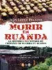 AudioLibro Morir en Ruanda: La Historia no Contada de Crimenes de Guerra en Ruanda de Juan Lopez Palafox