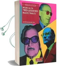 Descargar AudioLibro Murcia en Tres Lecciones Magistrales de Jose Mariano Gonzalez Vidal año 2015