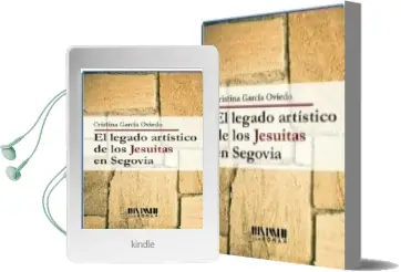 Descargar AudioLibro El Legado Artístico de los Jesuitas en Segovia de Cristina Garcia Oviedo año 2015
